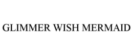GLIMMER WISH MERMAID trademark