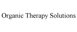 ORGANIC THERAPY SOLUTIONS trademark