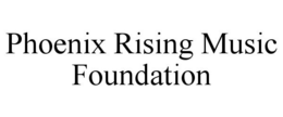 PHOENIX RISING MUSIC FOUNDATION trademark