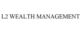 L2 WEALTH MANAGEMENT trademark