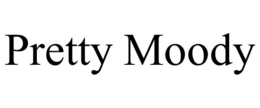 PRETTY MOODY trademark