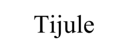 TIJULE trademark