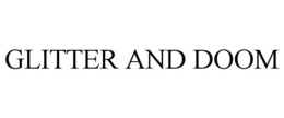 GLITTER AND DOOM trademark