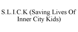 S.L.I.C.K (SAVING LIVES OF INNER CITY KIDS) trademark