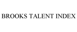BROOKS TALENT INDEX trademark