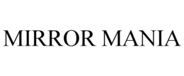 MIRROR MANIA trademark