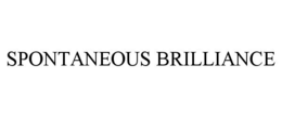SPONTANEOUS BRILLIANCE trademark