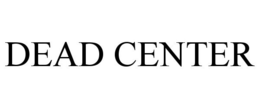 DEAD CENTER trademark