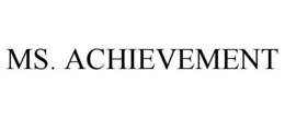 MS. ACHIEVEMENT trademark