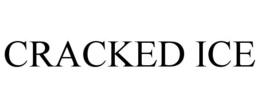 CRACKED ICE trademark