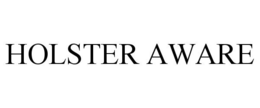 HOLSTER AWARE trademark