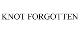 KNOT FORGOTTEN trademark