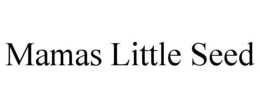MAMAS LITTLE SEED trademark