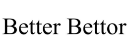 BETTER BETTOR trademark