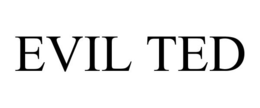 EVIL TED trademark