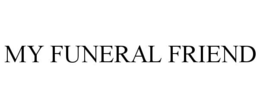 MY FUNERAL FRIEND trademark