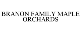 BRANON FAMILY MAPLE ORCHARDS trademark