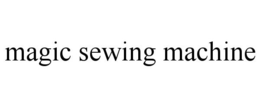 MAGIC SEWING MACHINE trademark