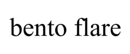 BENTO FLARE trademark