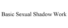 BASIC SEXUAL SHADOW WORK trademark