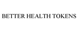 BETTER HEALTH TOKENS trademark