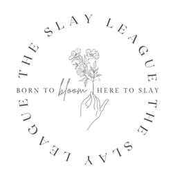 THE SLAY LEAGUE BORN TO BLOOM HERE TO SLAY THE SLAY LEAGUE trademark