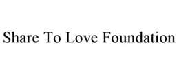 SHARE TO LOVE FOUNDATION trademark