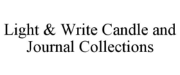 LIGHT & WRITE CANDLE AND JOURNAL COLLECTIONS trademark