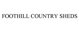 FOOTHILL COUNTRY SHEDS trademark