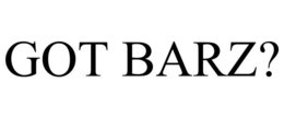 GOT BARZ? trademark