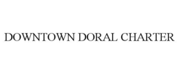 DOWNTOWN DORAL CHARTER trademark