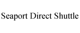 SEAPORT DIRECT SHUTTLE trademark