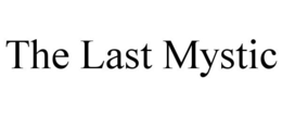 THE LAST MYSTIC trademark