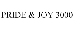 PRIDE & JOY 3000 trademark