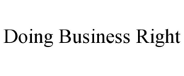 DOING BUSINESS RIGHT trademark
