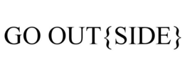 GO OUT{SIDE} trademark