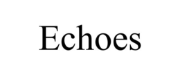 ECHOES trademark