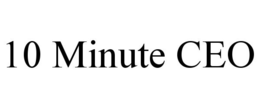 10 MINUTE CEO trademark