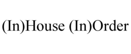 (IN)HOUSE (IN)ORDER trademark