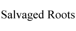 SALVAGED ROOTS trademark