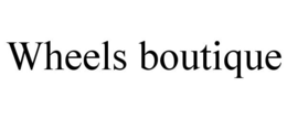 WHEELS BOUTIQUE trademark