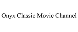 ONYX CLASSIC MOVIE CHANNEL trademark