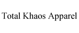 TOTAL KHAOS APPAREL trademark