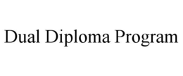 DUAL DIPLOMA PROGRAM trademark