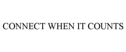 CONNECT WHEN IT COUNTS trademark