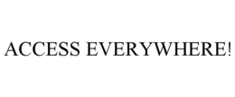 ACCESS EVERYWHERE! trademark