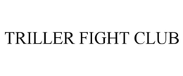 TRILLER FIGHT CLUB trademark