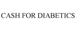 CASH FOR DIABETICS trademark