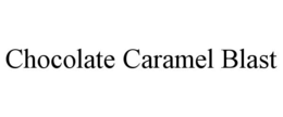 CHOCOLATE CARAMEL BLAST trademark