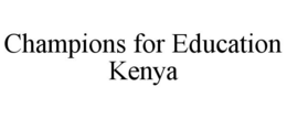 CHAMPIONS FOR EDUCATION KENYA trademark